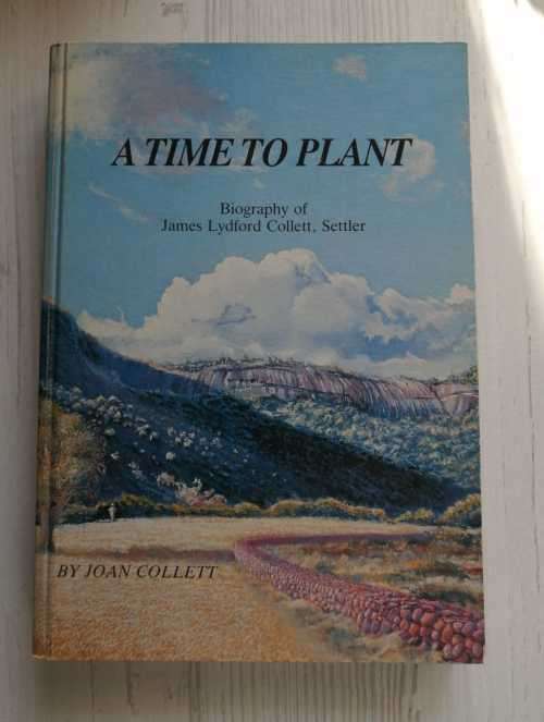 A Time To Plant Biography of James Lydford Collett, Settler ( SCARCE signed copy) - Joan Collett