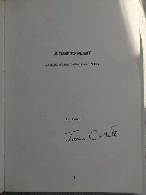 A Time To Plant Biography of James Lydford Collett, Settler ( SCARCE signed copy) - Joan Collett