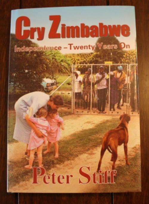 Cry Zimbabwe, Independence - Twenty Years On. - Peter Stiff ( NEW Hard cover)