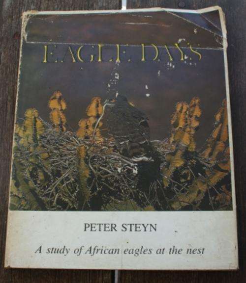 Eagle Days, A Study of African Eagles at the Nest. - Peter Steyn