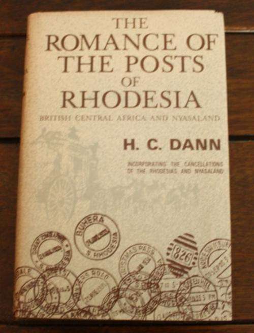 The Romance Of The Posts Of Rhodesia, Incorporating The Cancellations of The Rhodesias & Nyasaland