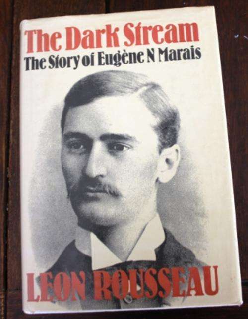 The Dark Stream The Story of Eugene N Marais - Leon Rousseau