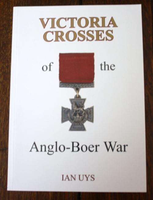 Victoria Crosses of the Anglo-Boer War - Ian Uys