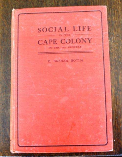 Social Life in The Cape Colony In The 18th Century - C. Graham Botha