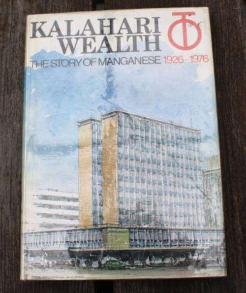 Kalahari Wealth The Story Of Manganese 1926-1976  - compiled by S.A. Manganese Amcor LTD.