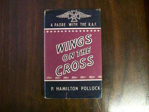 ** SIGNED**Wings on the Cross , A Padre with the R.A.F. - P.Hamilton Pollock