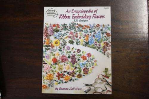 An Encyclopedia of Ribbon Embroidery Flowers, 121 designs. - Deanna hall West