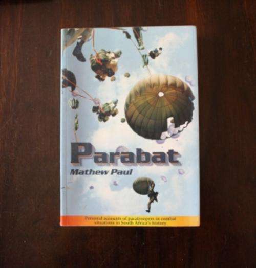Parabat Personal accounts of paratroopers in combat situations in SA's history - Mathew Paul