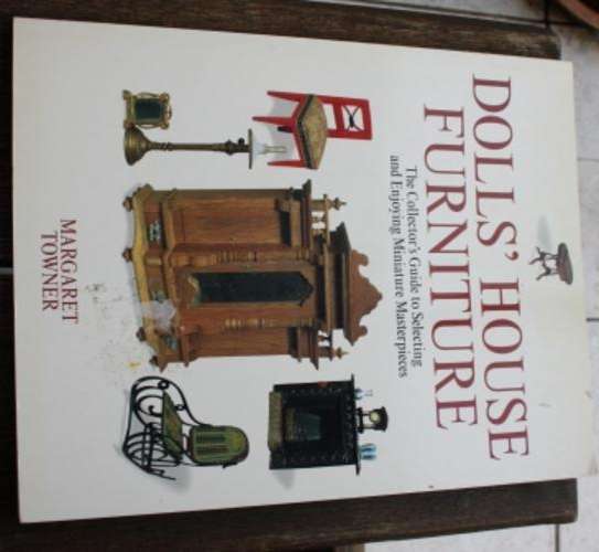 Dolls' House Furniture - The Collectors Guide to selecting & Enjoying Miniature Masterpieces
