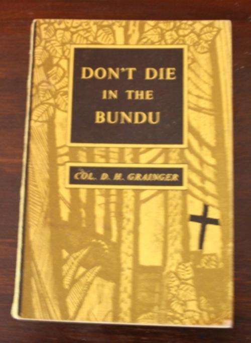 Don't Die In The Bundu - Col D.H. Grainger  Rhodesia Army