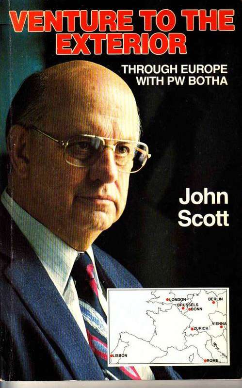 VENTURE TO THE EXTERIOR  - THROUGH EUROPE WITH PW BOTHA :  JOHN SCOTT
