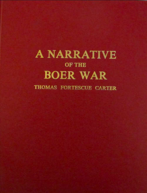 SCRIPTA AFRICANA - A NARRATIVE OF THE BOER WAR : THOMAS FORTESCUE CARTER