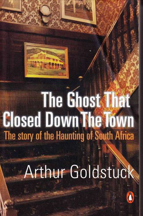 THE GHOST THAT CLOSED THE TOWN  : ARTHUR GOLDSTUCK