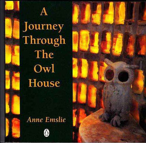 A JOURNEY THROUGH THE OWL HOUSE : ANNE EMSLIE
