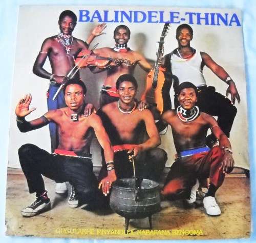BALINDELE-THINA - GUGLAKHE MNYANDU & NABAFANA BENGOMA - LP - SOUTH AFRICA -1983 - EXC / VG+