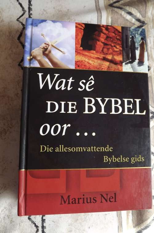 Boek- Wat se die bybel oor...Die allesomvattende Bybelse gids.Alfabeties en tematies.Soos nuut