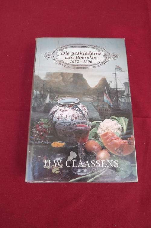 Book - Die Geskiedenis van Boerekos 1652-1806 deur HW Claassens - 512 bladsye