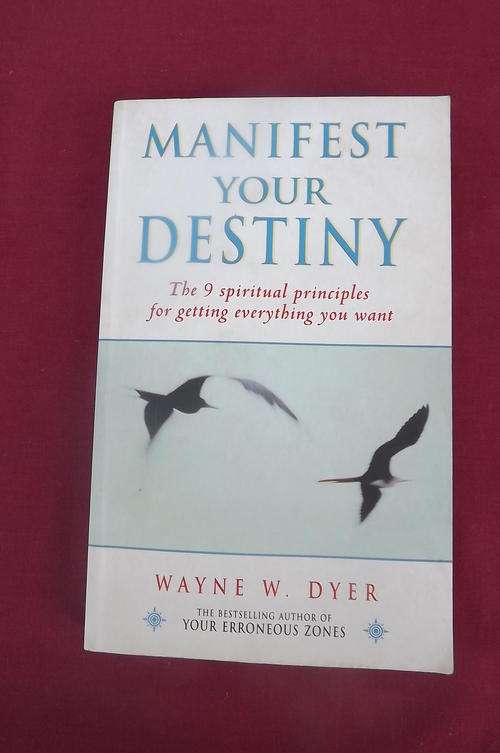 Book-Manifest your Destiny-The 9 Spiritual principles of getting everything you want by Wayne Dyer