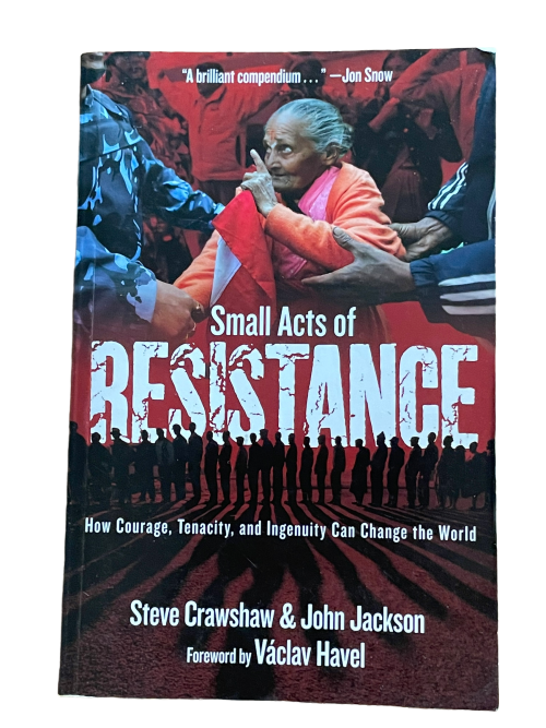 Small Acts of Resistance: How Courage, Tenacity, and Ingenuity Can Change the World ***GOODREADS 4.1