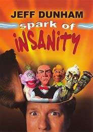 JEFF DUNHAM SPARK OF INSANITY    DVD   -  Mint condition / Re - Sealed