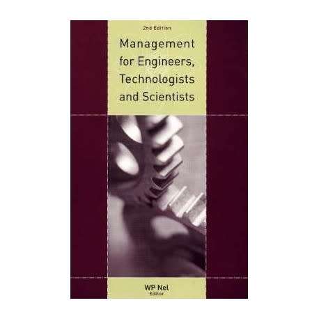 Management for Engineers, Technologists and Scientists by WP Nel
