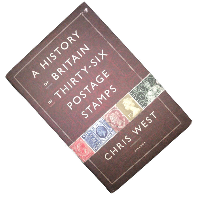 2013 A History Of Britain In Thirty-Six Postage Stamps by Chris West Hardcover w/Dustjacket