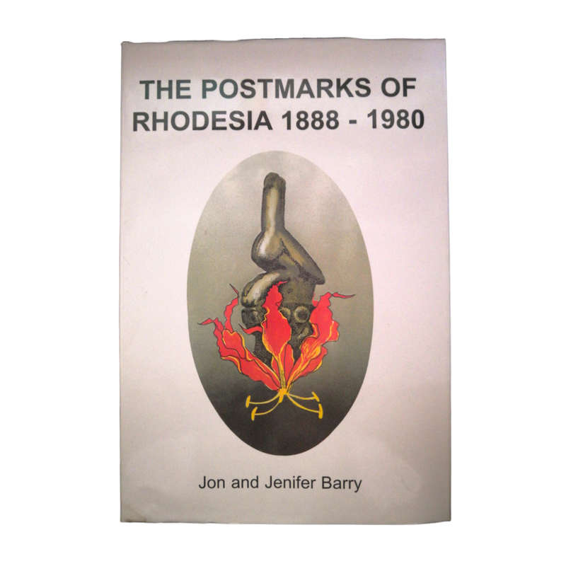 1998 The Postmarks Of Rhodesia 1888 - 1980 by Jon and Jenifer Barry Hardcover w/Dustjacket