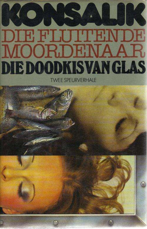 Die fluitende moordenaar en die doodkis van glas - Konsalik