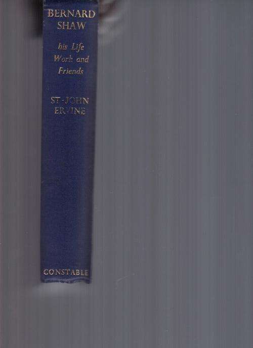 Bernard Shaw His Life Work and Friends