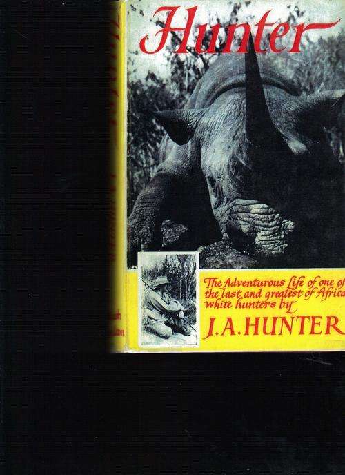 Hunter, The adventures life of one of the last and greatest of Africa's white hunters