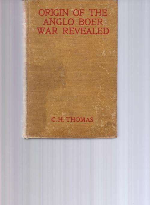 Origin of the Anglo-Boer War Revealed, The Conspiracy of the 19th Century Unmasked