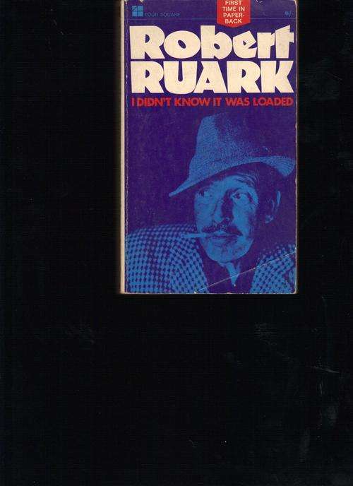 I Didn't Know it Was Loaded (Robert Ruark)