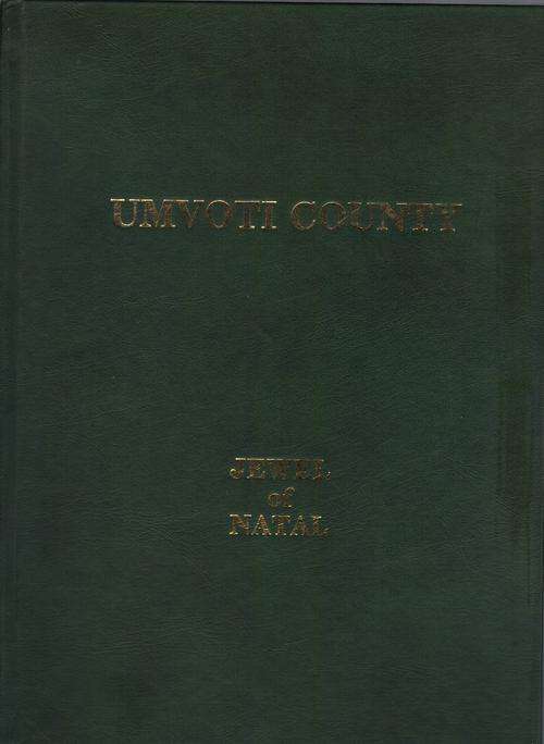 Umvoti County, Jewel of Natal (include the Imvoti Mounted Rifles & Region History)