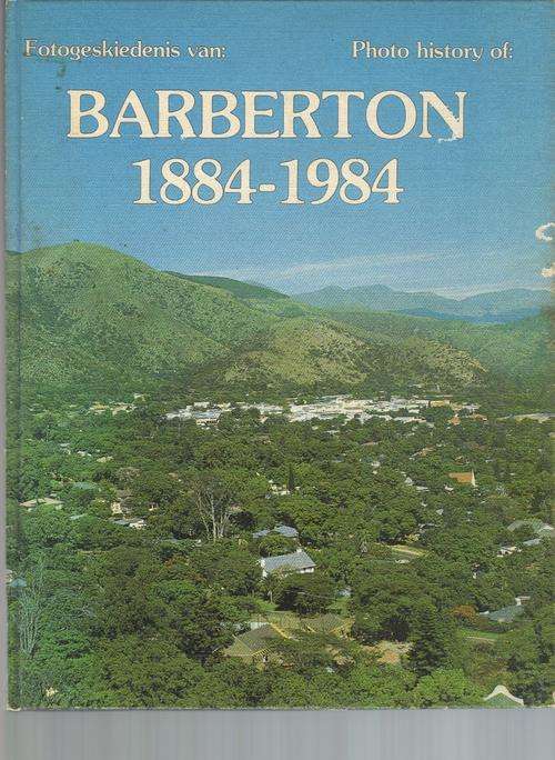 Barberton 1884-1984, Fotogeskiedens / Photo history (Region history) Signed!