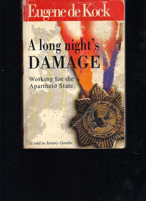 A long night's Damage, working for the Apartheid State (Eugene de Kock)
