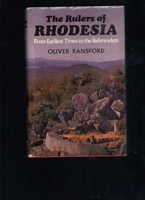 The Rulers of Rhodesia, from earliest times to the referendum