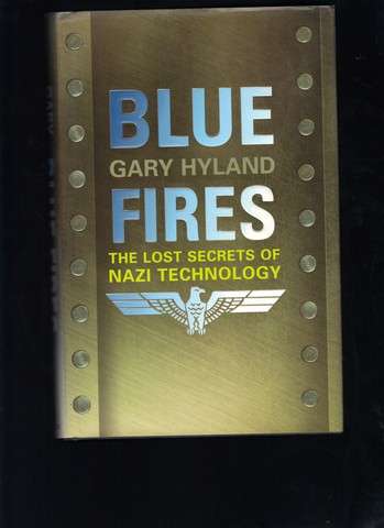 Blue Fires, The lost secrets of Nazi Technology