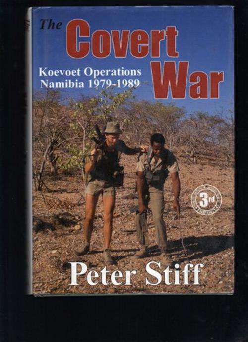 Covert War Koevoet Operations Namibia 1979-1989 (Peter Stiff)