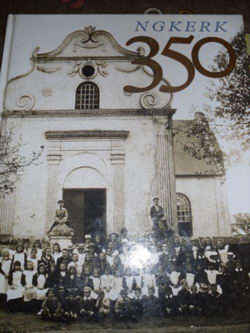 NG Kerk 350 Eenhonderd bakens in die geskiedenis van die Nededuitse Gereformeerde Kerk 1652-2002