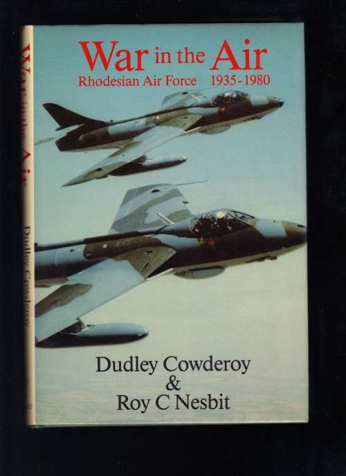 War in the Air Rhodesian Air Force 1935 - 1980
