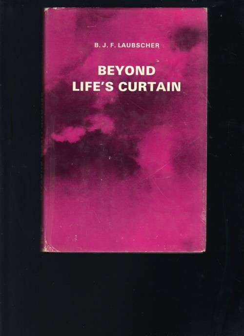 Beyond Life's Curtain - B.J.F. Laubscher