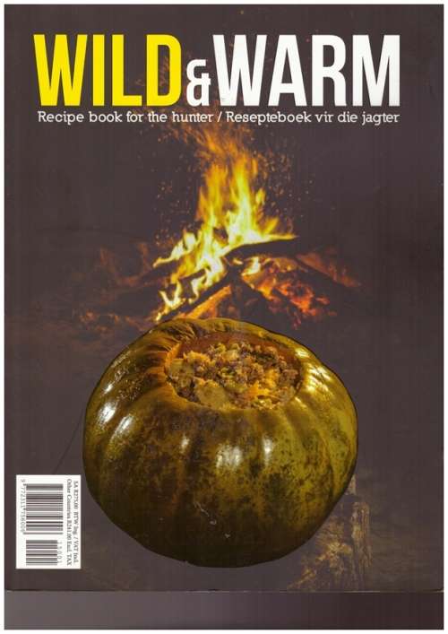 Wild & Warm, Recipe book for the hunter / Resepteboek vir die jagter