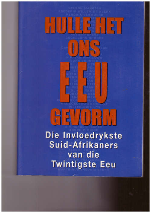 Hulle het ons eeu gevorm, Die invloedrykste Suid-Afrikaners van die twinstigste eeu