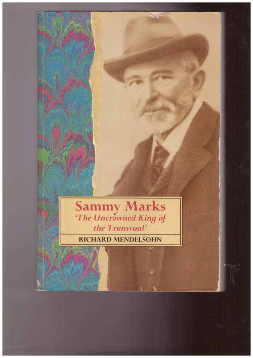 Sammy Marks The Uncrowned King of the Transvaal