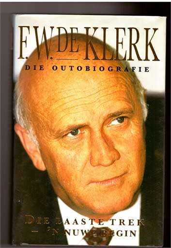 F.W. De Klerk - Die outobiografie - Die Laaste Trek- `n Nuwe Begin