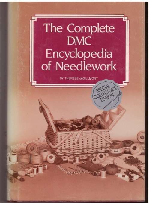 The Complete DMC Encyclopedia of Needlework