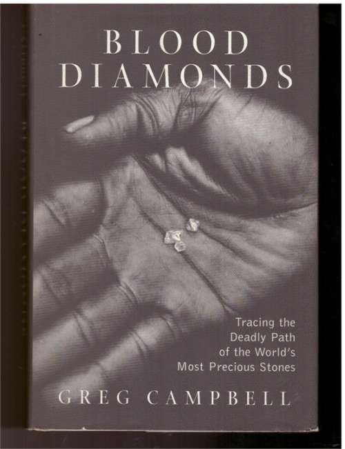 Blood Diamond, Tracing the Deadly Path of the World`s Most Precious Stones