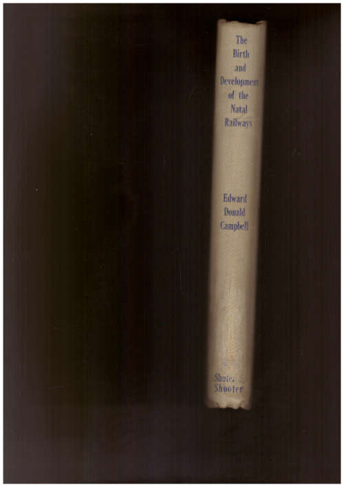 The Birth and Development of the Natal Railways (limited and signed)