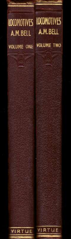 Locomotives , their construction, maintenance and operations - A. Morton Bell, Volume 1 and 2