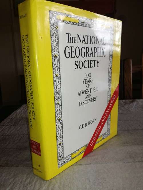 The National Geographic Society: 100 Years of Adventure and Discovery